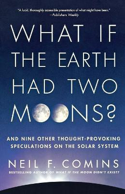 What If the Earth Had Two Moons?(English, Paperback, Comins Neil F.)