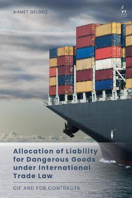 Allocation of Liability for Dangerous Goods under International Trade Law(English, Paperback, Gelgec Ahmet)