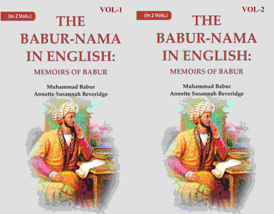 The Babur-nama in English: Memoirs of Babur 2 Vols. Set(Paperback, Zahīr ud-Dīn Muhammad Babur ,Annette Susannah Beveridge)