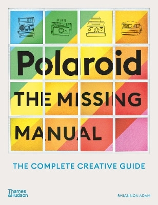 Polaroid: The Missing Manual(English, Paperback, Adam Rhiannon)
