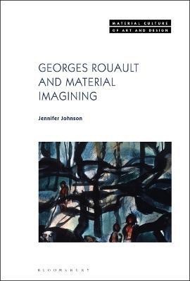 Georges Rouault and Material Imagining(English, Electronic book text, Johnson Jennifer Dr.)