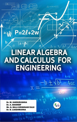 LINEAR ALGEBRA AND CALCULUS
FOR ENGINEERING(Paperback, Dr. M. Harikrushna Dr. A. Shareef G. Bala Krishnam Raju Dr. B. Lakshmanna)
