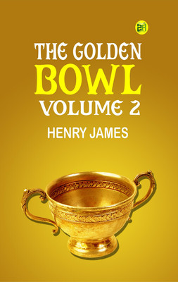 The Golden Bowl Volume 2(Paperback, HENRY JAMES)