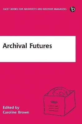 Archival Futures(English, Paperback, unknown)