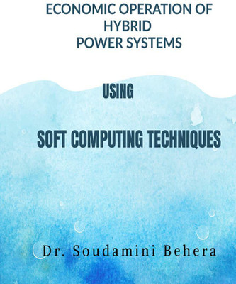 Economic Operation of Hybrid Power Systems Using Soft Computing Techniques(English, Paperback, Dr. Soudamini Behera)