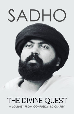 The Divine Quest : A Journey From Confusion To Clarity(Paperback, Sadho)