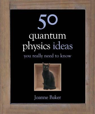 50 Quantum Physics Ideas You Really Need to Know(English, Hardcover, Baker Joanne)