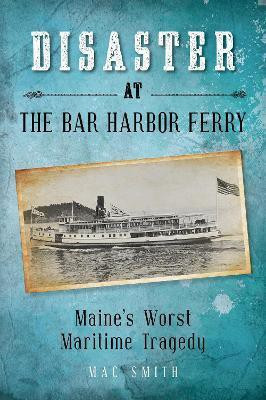 Disaster at the Bar Harbor Ferry(English, Paperback, Smith Mac)