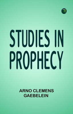 Studies in Prophecy(Paperback, Arno Clemens Gaebelein)