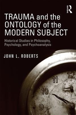 Trauma and the Ontology of the Modern Subject(English, Electronic book text, Roberts John L.)