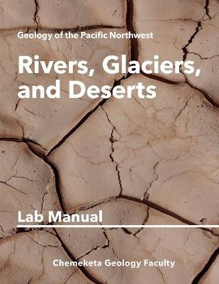 Rivers, Glaciers, and Deserts(English, Paperback, Faculty Chemeketa Geology)