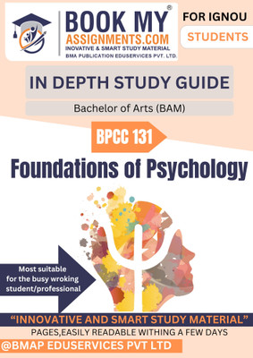 BPCC 131 Foundations of Psychology IGNOU BAM Book | In-Depth Study Guide [IDG] | 300 to 350 Pages | 80 GSM White Paper | With PYQs, Model Answers & Topic Summaries(Paperback, BMA Publication)