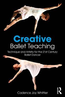 Creative Ballet Teaching(English, Electronic book text, Whittier Cadence)