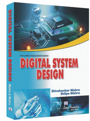 Digital System Design(Paperback, Shiv Shankar Mishra, Shilpa Mishra)