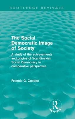 The Social Democratic Image of Society (Routledge Revivals)(English, Paperback, Castles Francis)