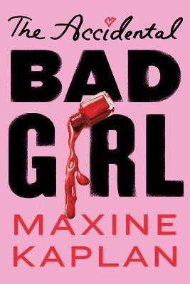 The Accidental Bad Girl(English, Paperback, Kaplan Maxine)