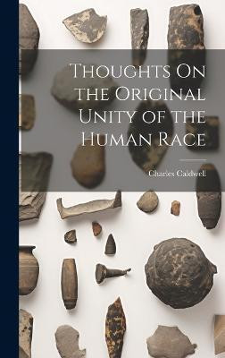 Thoughts On the Original Unity of the Human Race(English, Hardcover, Caldwell Charles)