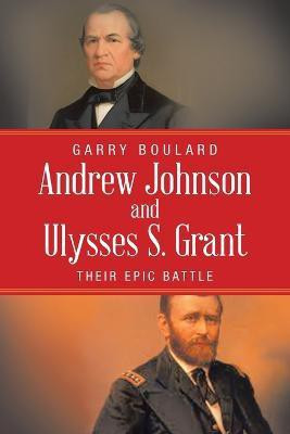 Andrew Johnson and Ulysses S. Grant(English, Paperback, Boulard Garry)