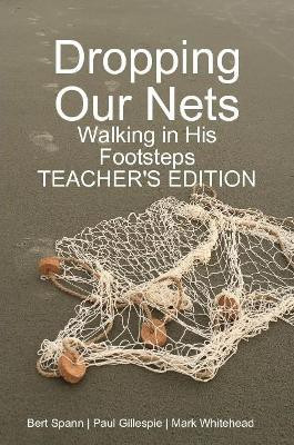 Dropping Our Nets: Walking in His Footsteps Teacher's Edition(English, Paperback, Whitehead Mark)