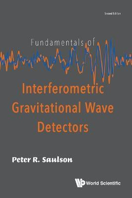 Fundamentals Of Interferometric Gravitational Wave Detectors(English, Paperback, Saulson Peter R)