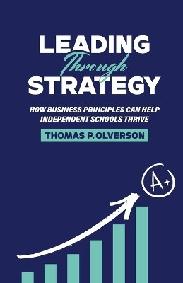 Leading through Strategy(English, Paperback, Olverson Tom)