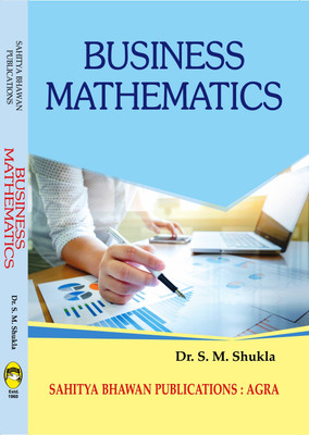 Business Mathematics For B.Com B.B.A Course of Various University of Chhattisgarh(English, Paperback, Dr. S.M. Shukla)