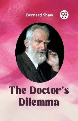 The Doctor's Dilemma(English, Paperback, Shaw Bernard)