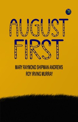 August First(Paperback, Mary Raymond Shipman Andrews, Roy Irving Murray)