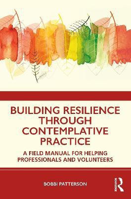 Building Resilience Through Contemplative Practice(English, Paperback, Patterson Bobbi)
