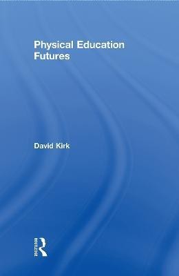 Physical Education Futures(English, Paperback, Kirk David)