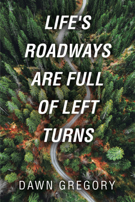 Life's Roadways are Full of Left Turns(English, Hardcover, Gregory Dawn)