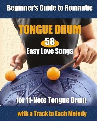 58 Easy Love Songs for 11-Note Tongue Drums(English, Paperback, Winter Helen)