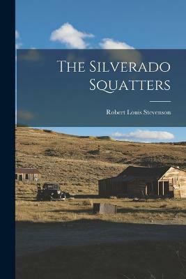 The Silverado Squatters(English, Paperback, Stevenson Robert Louis)