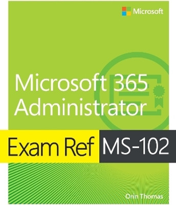Exam Ref MS-102 Microsoft 365 Administrator(English, Paperback, Thomas Orin)