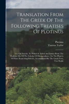Translation From The Greek Of The Following Treatises Of Plotinus(English, Paperback, Taylor Thomas)
