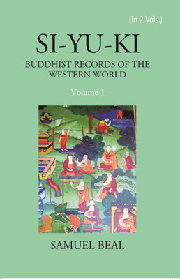Si-Yu-Ki Buddhist Records Of The Western World Vol. 1st(Paperback, Samuel Beal)