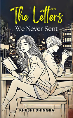 The Letters We Never Sent(Paperback, Khushi Dhingra)