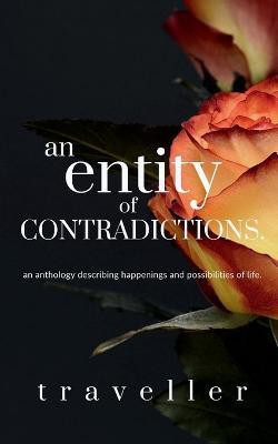An entity of CONTRADICTIONS.(English, Paperback, T_r_a_v_e_l_l_e_r)