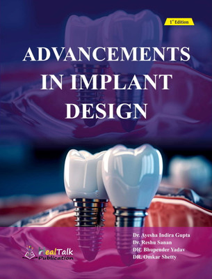 Advancements In Implant Design(Paperback, Dr Ayesha Indira Gupta, Dr Reshu Sanan, Dr Bhupender Yadav, Dr Omkar Shetty)