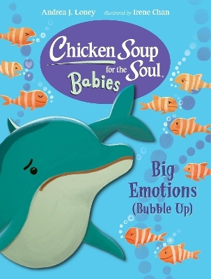 Chicken Soup for the Soul BABIES: Big Emotions (Bubble Up)(English, Board book, Loney Andrea J.)