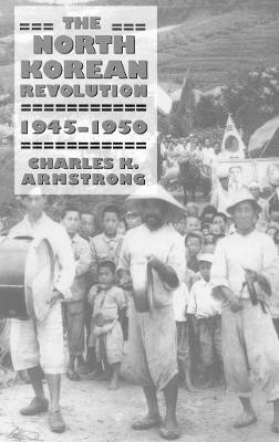 The North Korean Revolution, 1945-1950(English, Paperback, Armstrong Charles K.)