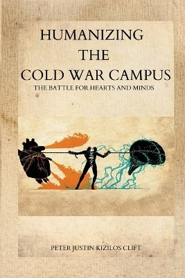 Humanizing the Cold War Campus(English, Paperback, -Clift Peter Justin Kizilos)