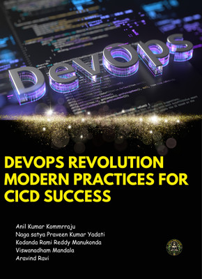 DevOps
REVOLUTION
Modern Practices for CI/CD Success
Enhancing Quality and Efficiency in
Software Development(Paperback, Anil Kumar Kommrraju, Naga s. P Kumar Yadati, Kodanda R.R Manukonda, Viswanadham Mandala, Aravind Ravi)
