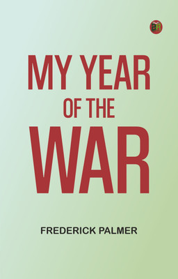 My Year of the War(Paperback, Frederick Palmer)
