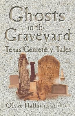 Ghosts In The Graveyard(English, Paperback, Abbott Olyve)