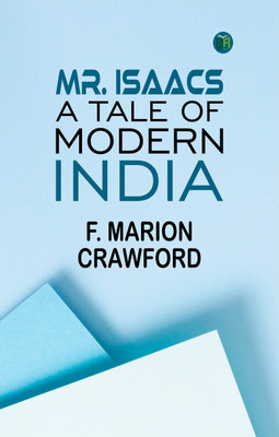 Mr. Isaacs, A Tale of Modern India(Paperback, F. Marion Crawford)