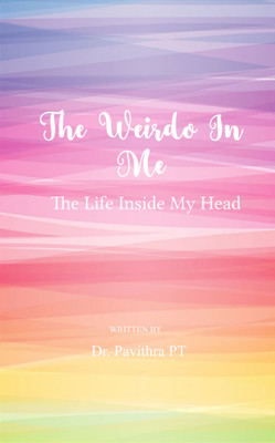 The weirdo in me The life inside my head(Paperback, Dr. Pavithra PT)