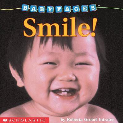 Smile! (Baby Faces Board Book)(English, Board book, Intrater Roberta Grobel)