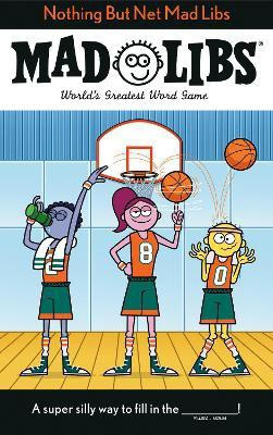 Nothing But Net Mad Libs(English, Paperback, Matheis Mickie)