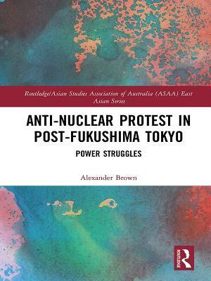 Anti-nuclear Protest in Post-Fukushima Tokyo(English, Electronic book text, Brown Alexander)